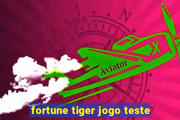 fortune tiger jogo teste